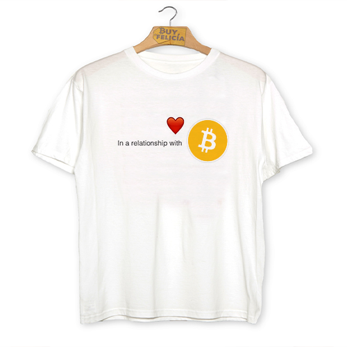 In a Relationship with Bitcoin - Bitcoin Tshirt