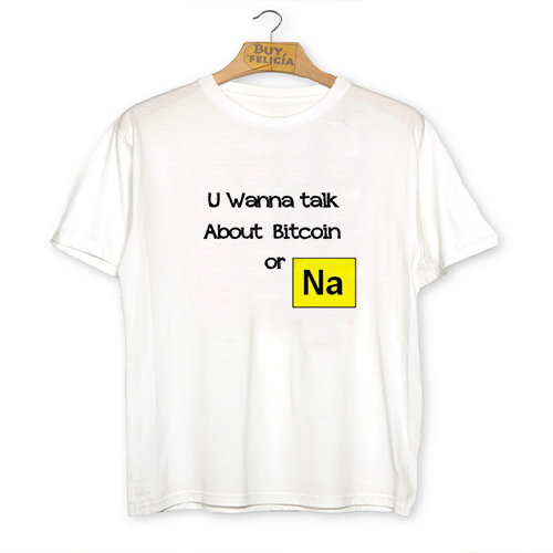 U Wanna Talk About Bitcoin or Na ? Buy Felicia 100% Cotton T-shirt